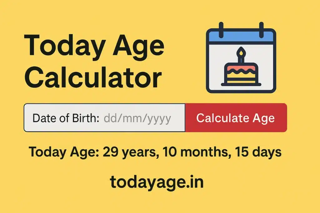 Today Age Calculator тАУ рдЖрдЬ рдХреА рддрд╛рд░реАрдЦ рдореЗрдВ рдЕрдкрдиреА рд╕рд╣реА рдЙрдореНрд░ рдХреИрд╕реЗ рдЬрд╛рдиреЗрдВ?